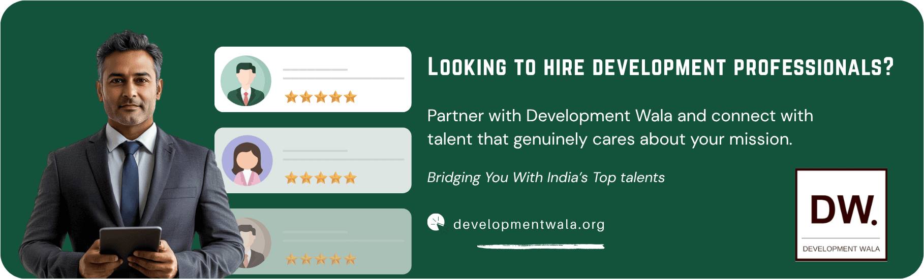 Looking to hire development professionals? Partner with Development Wala and connect with talent that genuinely cares about your mission.
